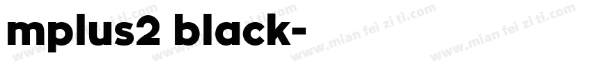 mplus2 black字体转换